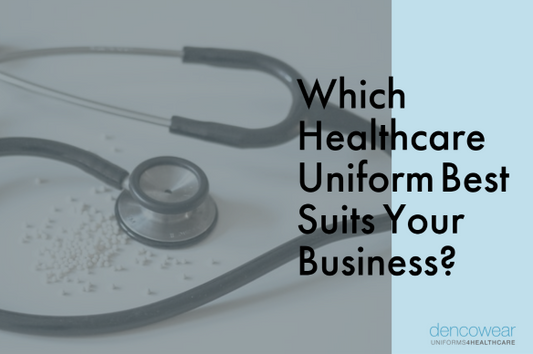 Which Healthcare Uniform Best Suits Your Business?
