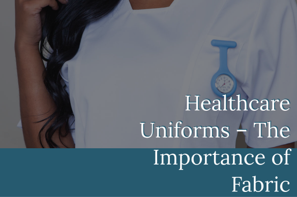 Healthcare Uniforms – The Importance of Fabric